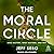 The Moral Circle: Who Matters, What Matters, and Why