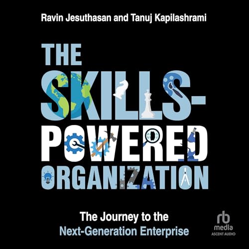The Skills-Powered Organization: The Journey to the Next-Generation Enterprise (Audio CD)