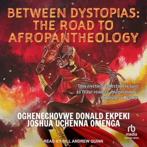 Between Dystopias: The Road to Afropantheology (Audio CD)