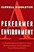 A Performer, A Environment: A Roadmap to Enhance Your Performance and Upgrade Your Environment