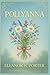 Pollyanna: An uplifting coming-of-age story about resilience kindness and the power of optimism that transforms lives in a small New England town