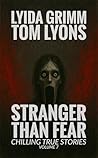 Stranger Than Fear: Chilling True Stories, Volume 7