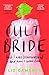 Cult Bride: How I Was Brain...