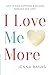 I Love Me More: How To Find Happiness And Success Through Self-Love