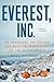Everest, Inc.: The Renegades and Rogues Who Built an Industry at the Top of the World