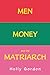 Men, Money, and the Matriarch