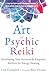 The Art of Psychic Reiki by Lisa Campion