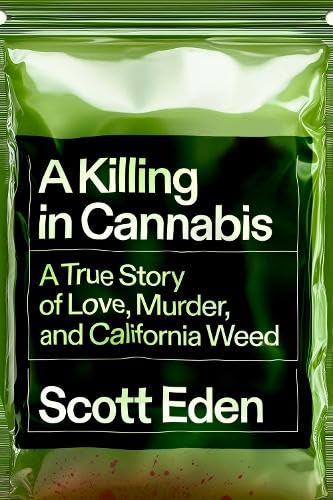 A Killing in Cannabis: A True Story of Love, Murder, and California Weed (Hardcover)