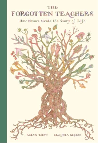 The Forgotten Teachers: How Nature Wrote the Story of Life (Hardcover)