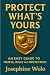 PROTECT WHAT'S YOURS: AN EASY GUILD TO TRUSTS, WILLS AND PROTECTION