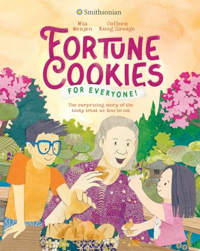 Fortune Cookies for Everyone! (Smithsonian): The Surprising Story of the Tasty Treat We Love to Eat