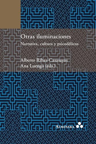 Otras iluminaciones. Narrativa, cultura y psicodélicos (Spanish Edition)