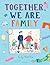 Together, We Are Family by Emily Hamilton Together, We Are Family by Emily Hamilton