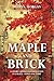 Maple and Brick: A Story of...