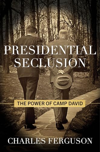 Presidential Seclusion: The Power of Camp David (Hardcover)