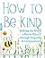 How to Be Kind: Making the World a Better Place through Empathy and Compassion