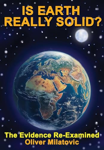 Is Earth Really Solid?: The Evidence Re-Examined (Paperback)
