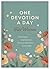 One Devotion a Day for Women: Yearlong Inspiration, Encouragement, and Hope