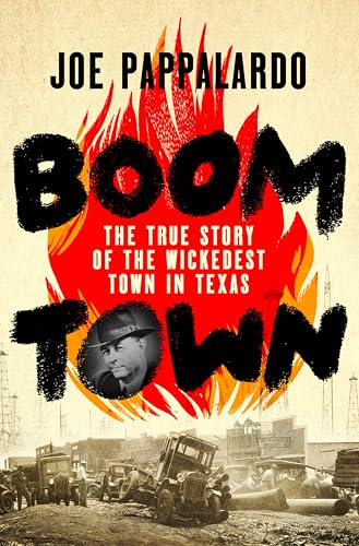Boomtown: The True Story of the Wickedest Town in Texas (Hardcover)