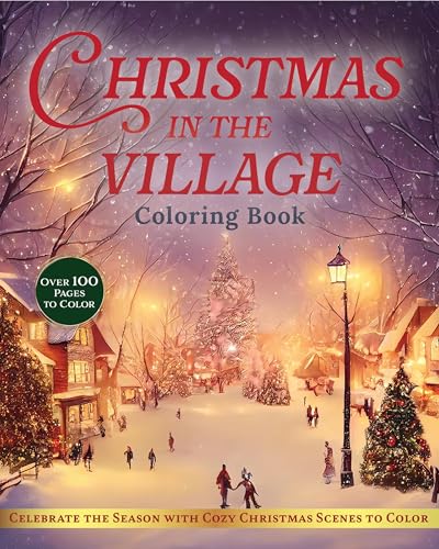 Christmas in the Village Coloring Book: Celebrate the Season with Cozy Christmas Scenes to Color (Chartwell Coloring Books)