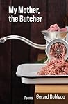 My Mother, the Butcher: Poems (Volume 15) (The TRP Chapbook Series) My Mother, the Butcher: Poems (Volume 15) (The TRP Chapbook Series)