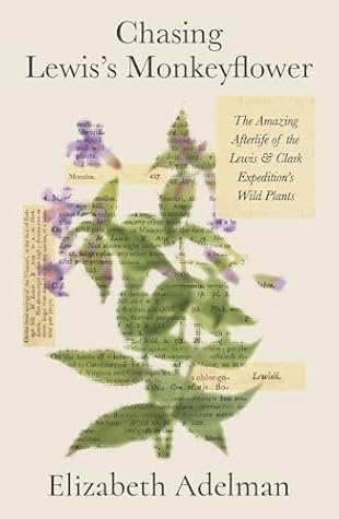 Chasing Lewis's Monkeyflower: The Amazing Afterlife of the Lewis and Clark Expedition's Wild Plants