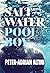 Salt Water Pool Boy by Peter-Adrian Altini