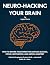 Neuro-Hacking Your Brain: H...
