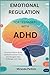 Emotional Regulation for Teenagers with ADHD: Practical Skills to Build Confidence Boost Focus and Navigate Daily Challenges with Ease