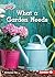What a Garden Needs (In the...