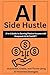 AI Side Hustle : 2-in-1 Gui...