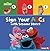 Sign Your ABCs with Sesame Street ® by Nicole Gabor Sign Your ABCs with Sesame Street ® by Nicole Gabor