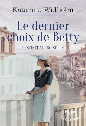 Le dernier choix de Betty: Destinée suédoise T4 - Le final émouvant de la saga suédoise phénomène ! (French Edition)