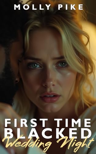 First Time Blacked—Wedding Night: A White Wedding and a First Big Black Experience – Interracial Domination & Public Humiliation Erotica - A Continuation of The Bride (Kindle Edition)