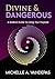 Divine and Dangerous: A Radical Guide to Living Your Purpose
