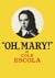 Oh, Mary! by Cole Escola