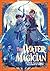 The Water Magician: Arc 1 V...