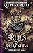 Of Skulls of Shackles (Unworldly City #3)