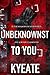 Unbeknownst To You by Kyeate