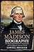 James Madison Biography: Th...