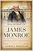 Biography of James Monroe: ...