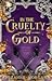 In The Cruelty of Gold by Jozanne Morgan