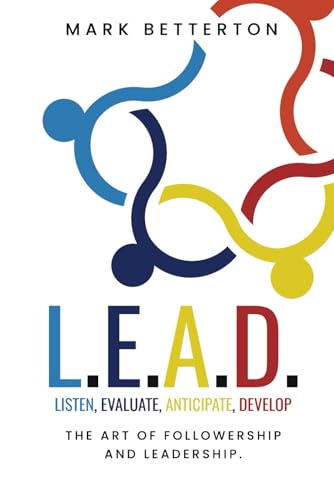 L.E.A.D.: The Art of Followership and Leadership (Paperback)