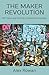 THE MAKER REVOLUTION: DIY C...