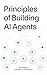 Principles of Building AI Agents