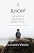I Know: The Path of Knowledge (Jnana Yoga): The Pathless Path: Part 2 (The Pathless Path: A Sacred Journey Through Love, Wisdom, and Service... into the Unknown)