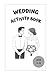 Wedding Activity Book: Wedd...