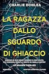 La ragazza dallo sguardo di ghiaccio by Charlie Donlea