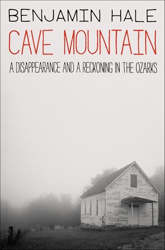 Cave Mountain: A Disappearance and a Reckoning in the Ozarks (Hardcover)