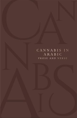 Cannabis in Arabic Verse and Prose (Texts and Translations of Transcendence and Transformation)